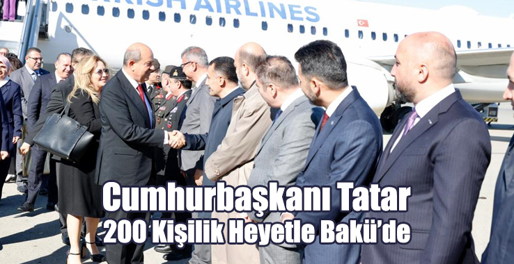 Cumhurbaşkanı Tatar 200 Kişilik Heyetle Bakü’de