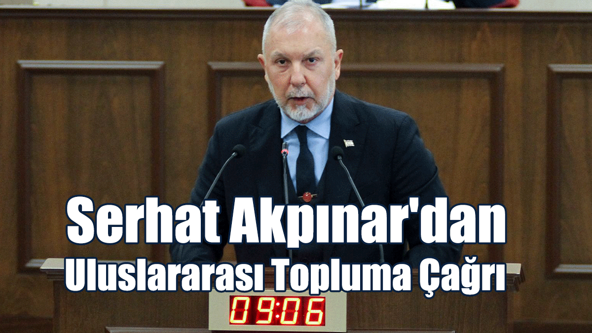 Serhat Akpınar'dan Uluslararası Topluma Çağrı
