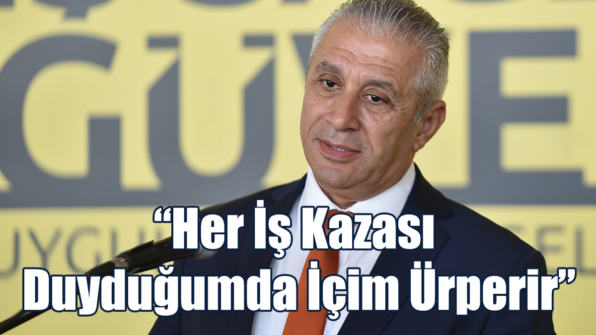 “Her İş Kazası Duyduğumda İçim Ürperir”