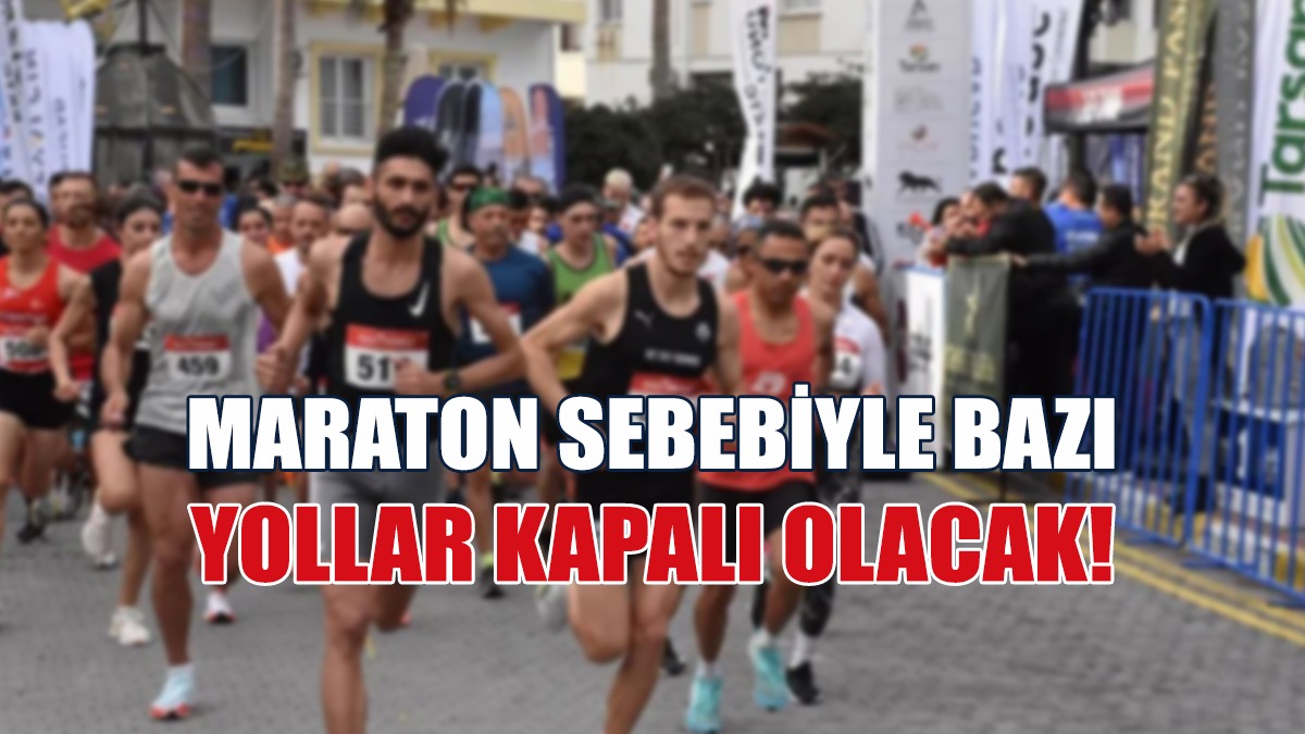 Maraton Sebebiyle Bazı Yollar Kapalı Olacak!