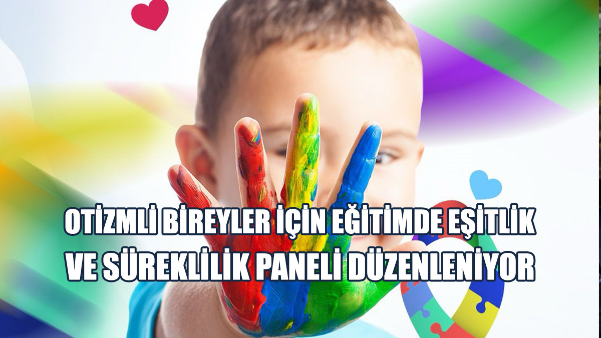 KTTB, “Otizmli Bireyler İçin Eğitimde Eşitlik ve Süreklilik Paneli" Düzenliyor