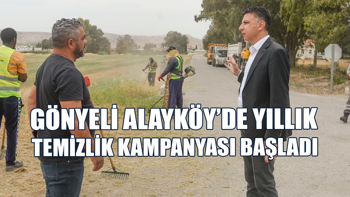 Gönyeli-Alayköy Ve Çevre Köylerin Temizliği Yapılacak
