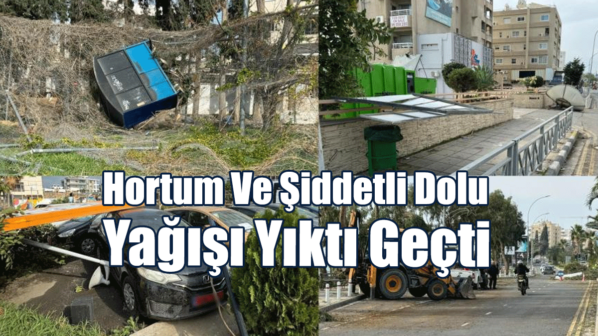 Yermasoya’da Hortum Ve Şiddetli Dolu Yağışı Yıktı Geçti