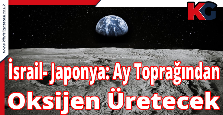 İsrail- Japonya: Ay Toprağından Oksijen Üretecek