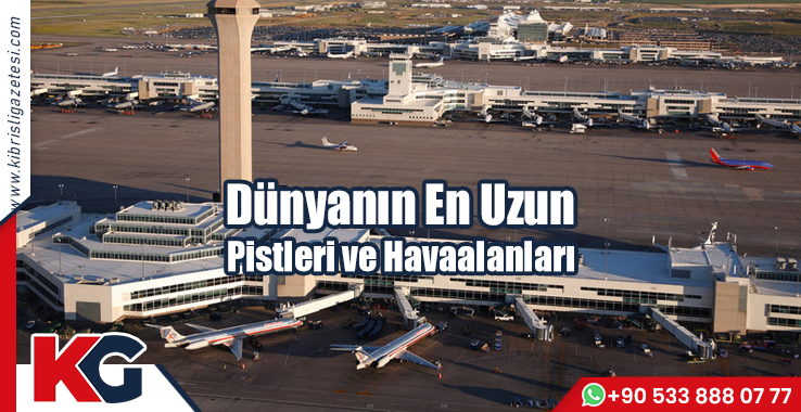 Dünyanın En Uzun Pistleri ve Havaalanları