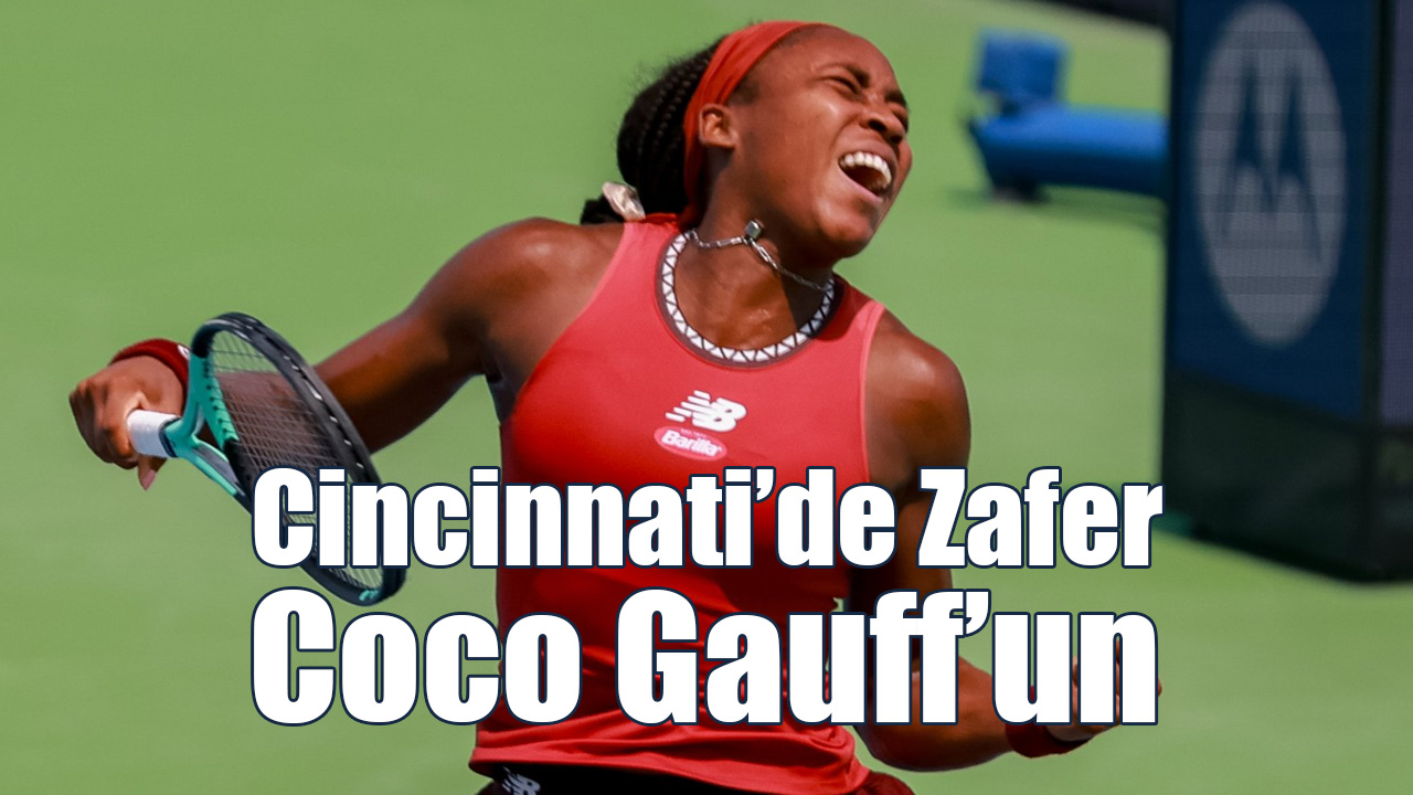 Cincinnati’de Zafer Coco Gauff’un