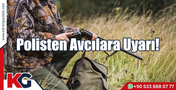 Polisten Avcılara Uyarı!