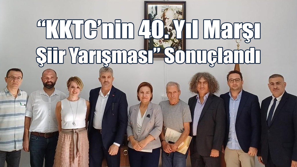 “KKTC’nin 40. Yıl Marşı Şiir Yarışması” Sonuçlandı