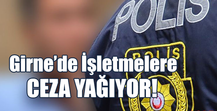 Girne’de 2 İşletmeye Daha Ceza!