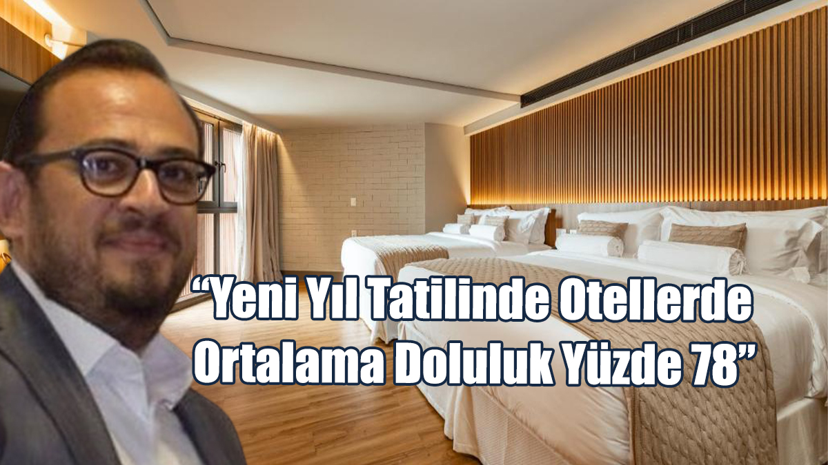 “Yeni Yıl Tatilinde Otellerde Ortalama Doluluk Yüzde 78”