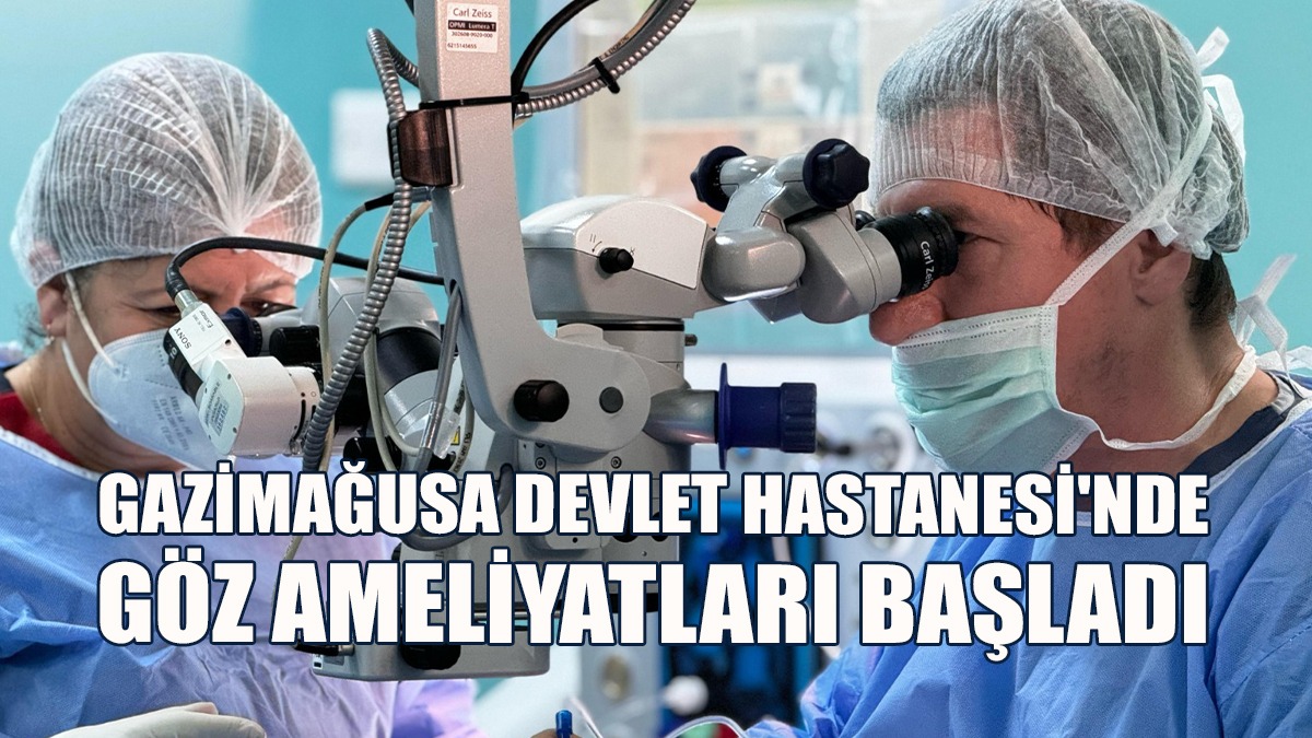 Dinçyürek: Gazimağusa Devlet Hastanesi'nde Göz Ameliyatları Başladı