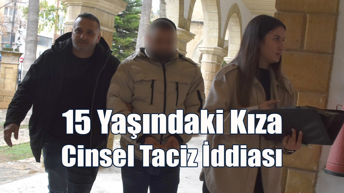 15 Yaşındaki Kıza Cinsel Taciz İddiası