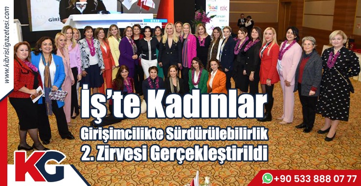İş’te Kadınlar Girişimcilikte Sürdürülebilirlik 2. Zirvesi gerçekleştirildi