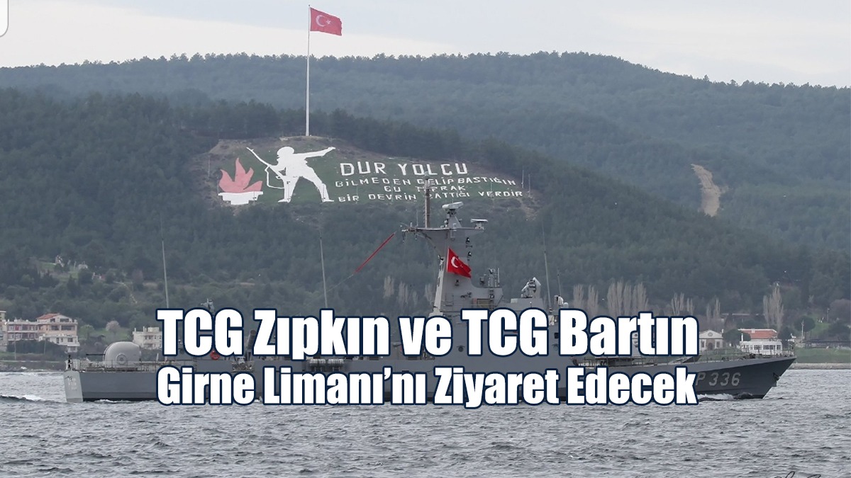 TCG Zıpkın ve TCG Bartın Girne Limanı’nı Ziyaret Edecek