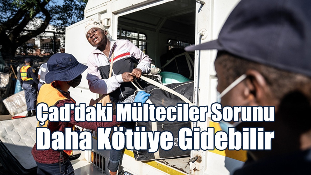 Çad'daki Mülteciler Sorunu Daha Kötüye Gidebilir