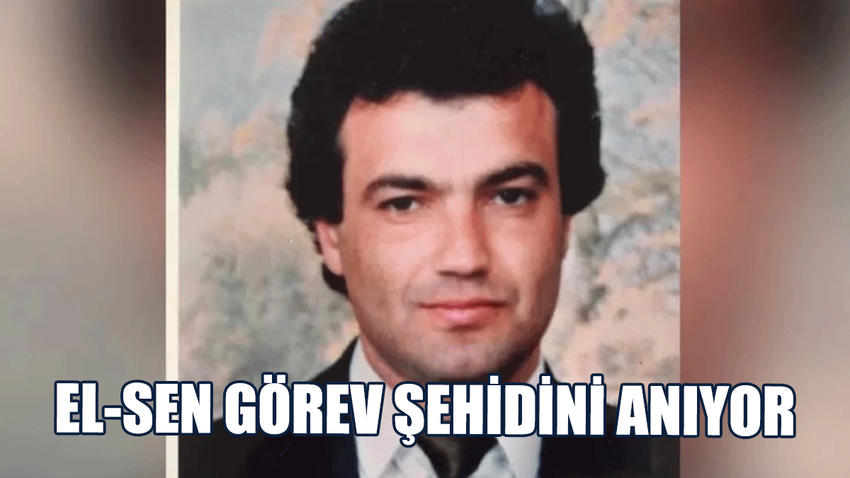 EL-SEN Görev Şehidini Anıyor