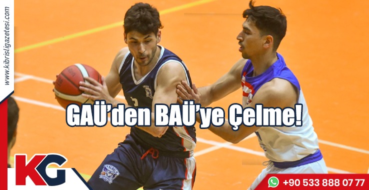 GAÜ’den BAÜ’ye Çelme!