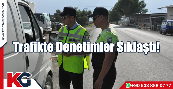 Trafikte Denetimler Sıklaştı!