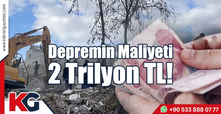 Depremin Maliyeti 2 Trilyon TL