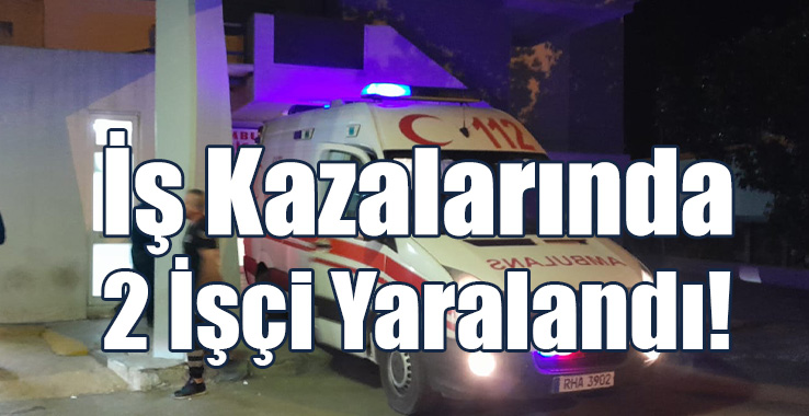 Lefkoşa ve Mutluyaka’da İş Kazalarında 2 İşçi Yaralandı