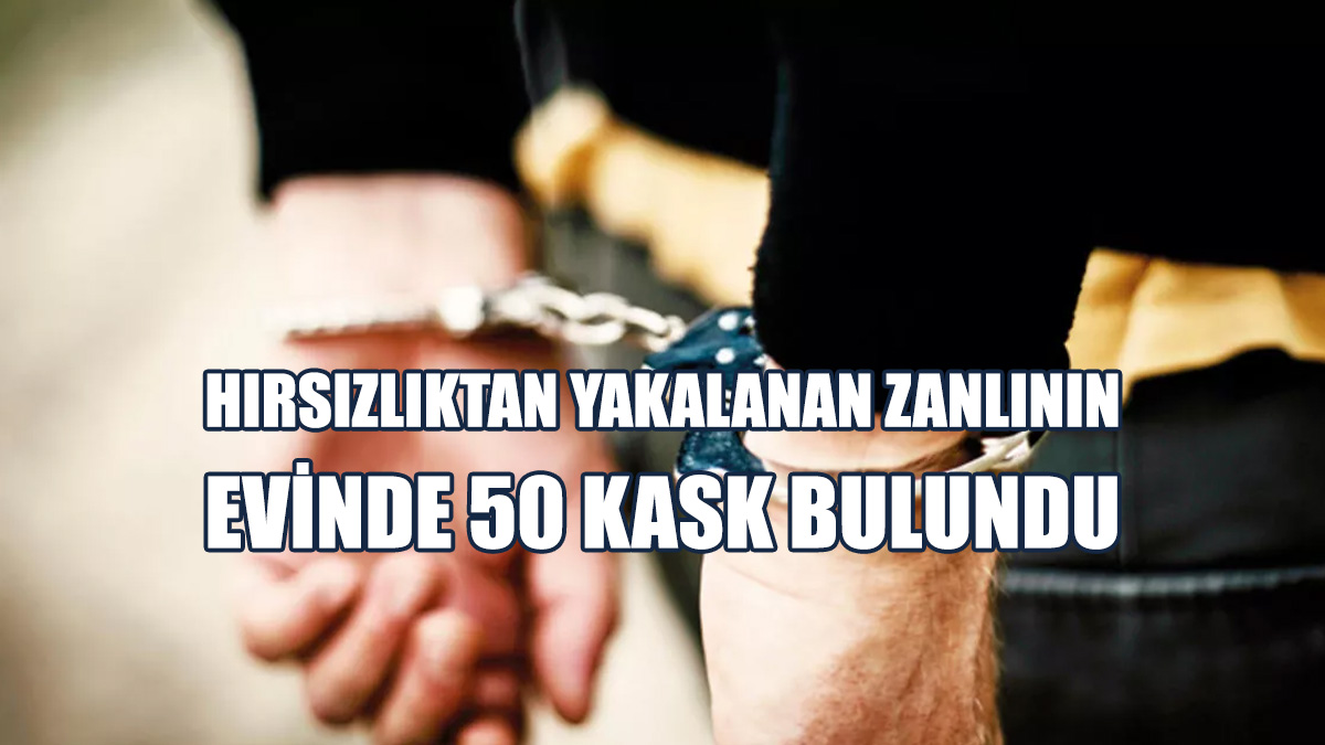 Hırsızlıktan Yakalanan Zanlının Evinde 50 Kask Bulundu