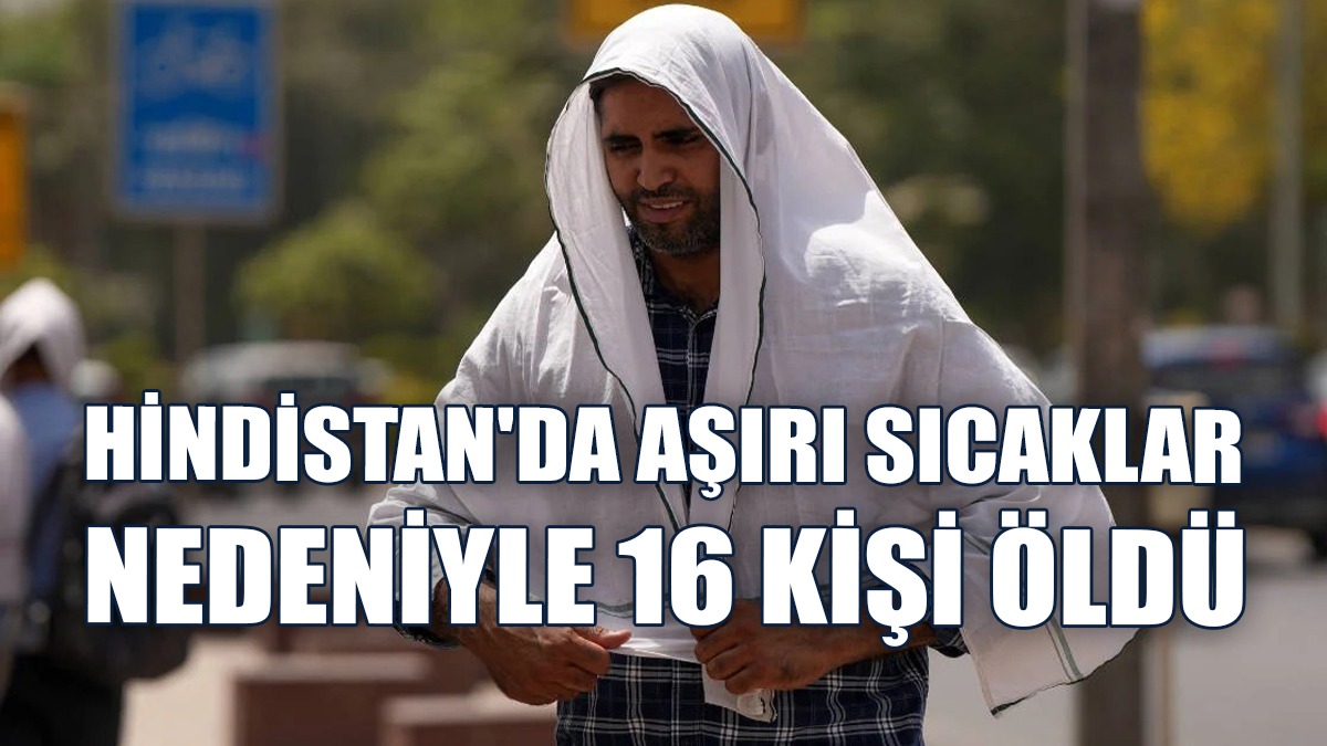 Hindistan'da Hava Sıcaklığı 48 Dereceye Kadar Çıktı
