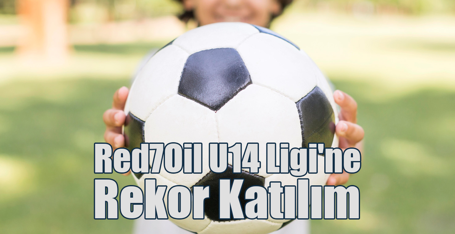 Red7Oil U14 Ligi'ne Rekor Katılım