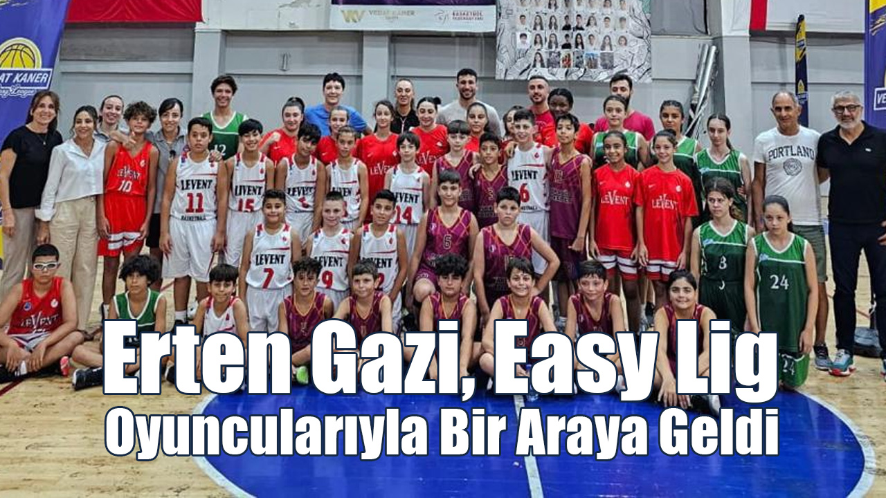 Erten Gazi, Easy Lig Oyuncularıyla Bir Araya Geldi