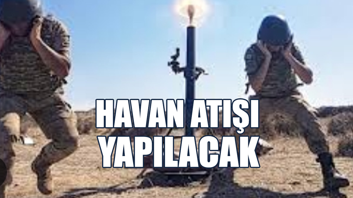 Mevlevi’de 25-29 Kasım'da Havan Atışı Yapılacak