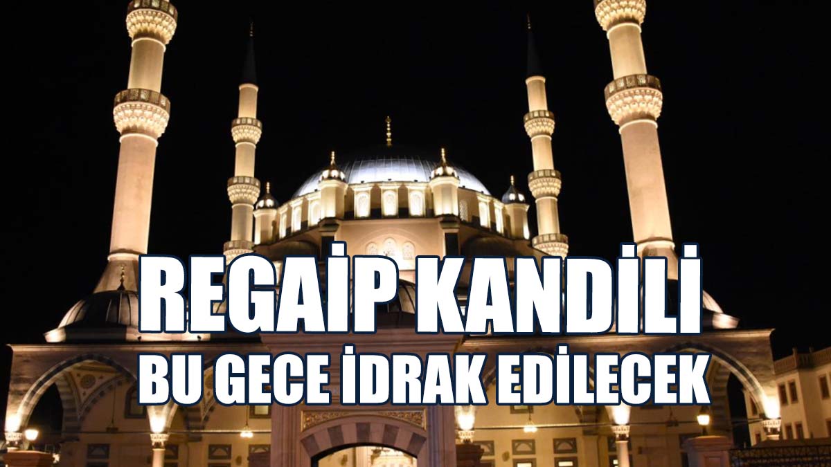 Regaip Kandili Bu Gece İdrak Edilecek