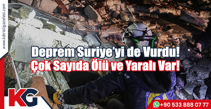 Deprem Suriye’yi de Vurdu!