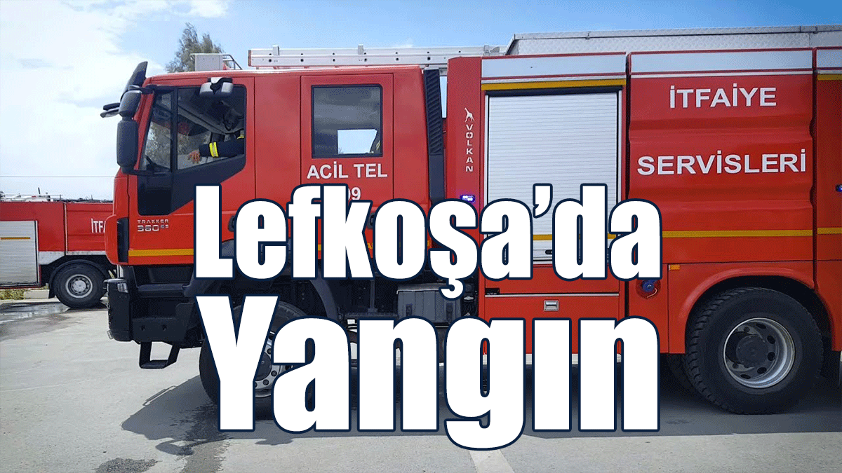 Lefkoşa’da Yangın