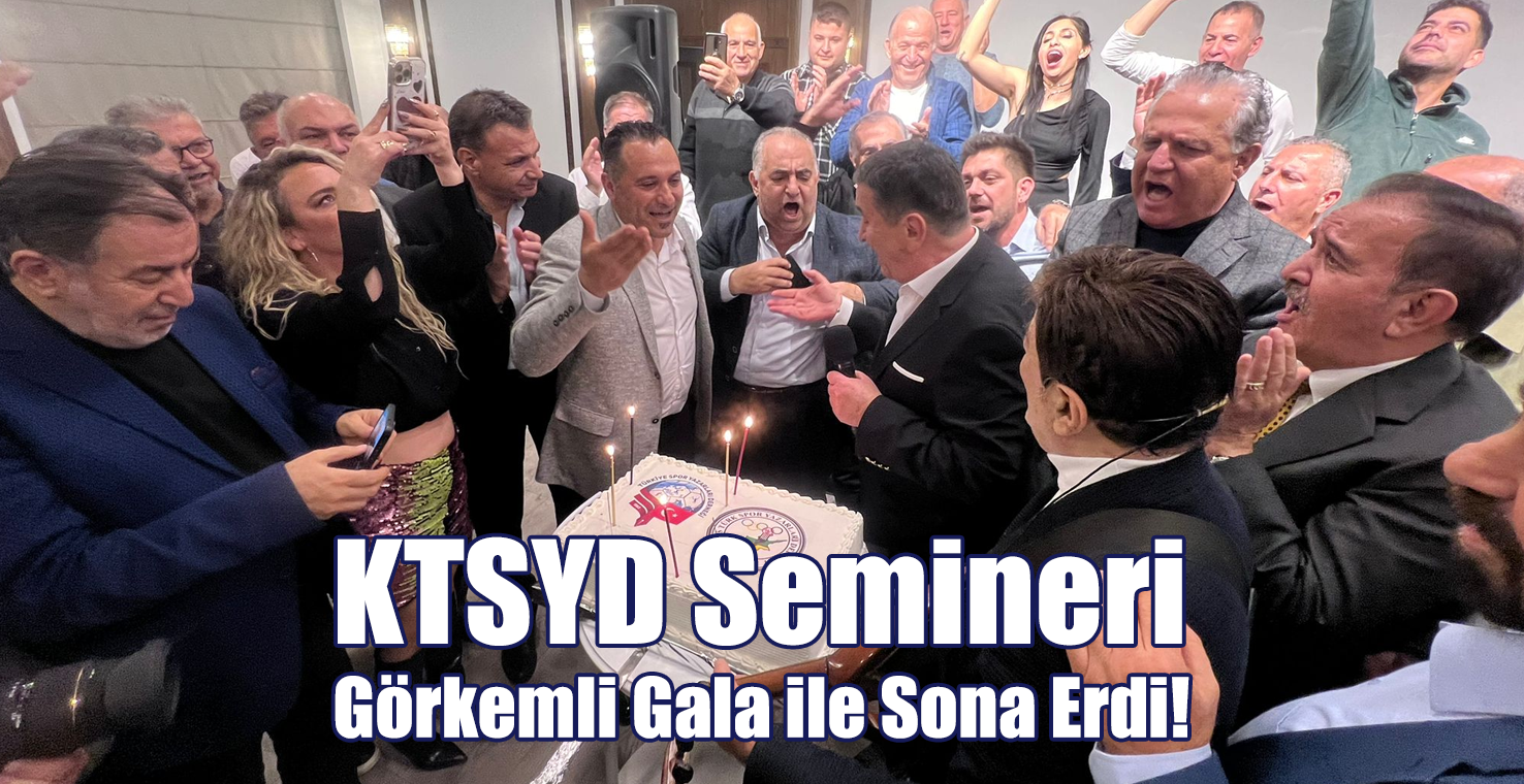 KTSYD Semineri Görkemli Gala ile Sona Erdi!
