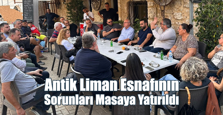 Antik Liman Esnafının Sorunları Masaya Yatırıldı