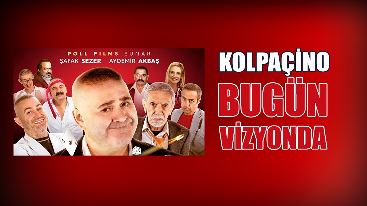 Kolpaçino Bugün Vizyona Giriyor
