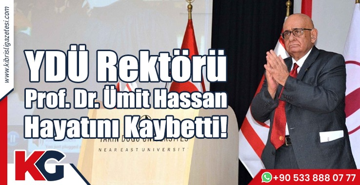 YDÜ Rektörü Prof. Dr. Ümit Hassan Hayatını Kaybetti!