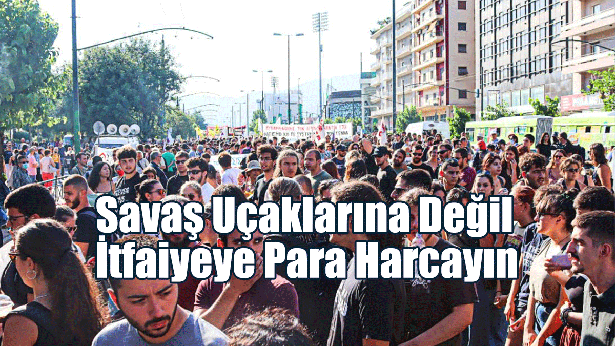 Savaş Uçaklarına Değil, İtfaiyeye Para Harcayın