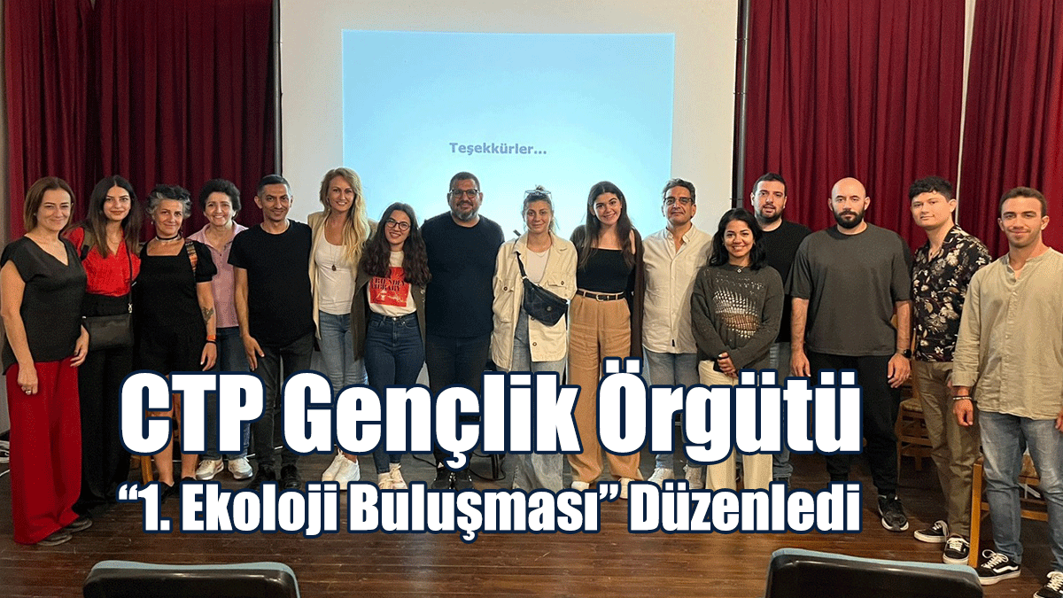 CTP Gençlik Örgütü, “1. Ekoloji Buluşması” Düzenledi