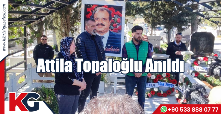 Attila Topaloğlu Anıldı