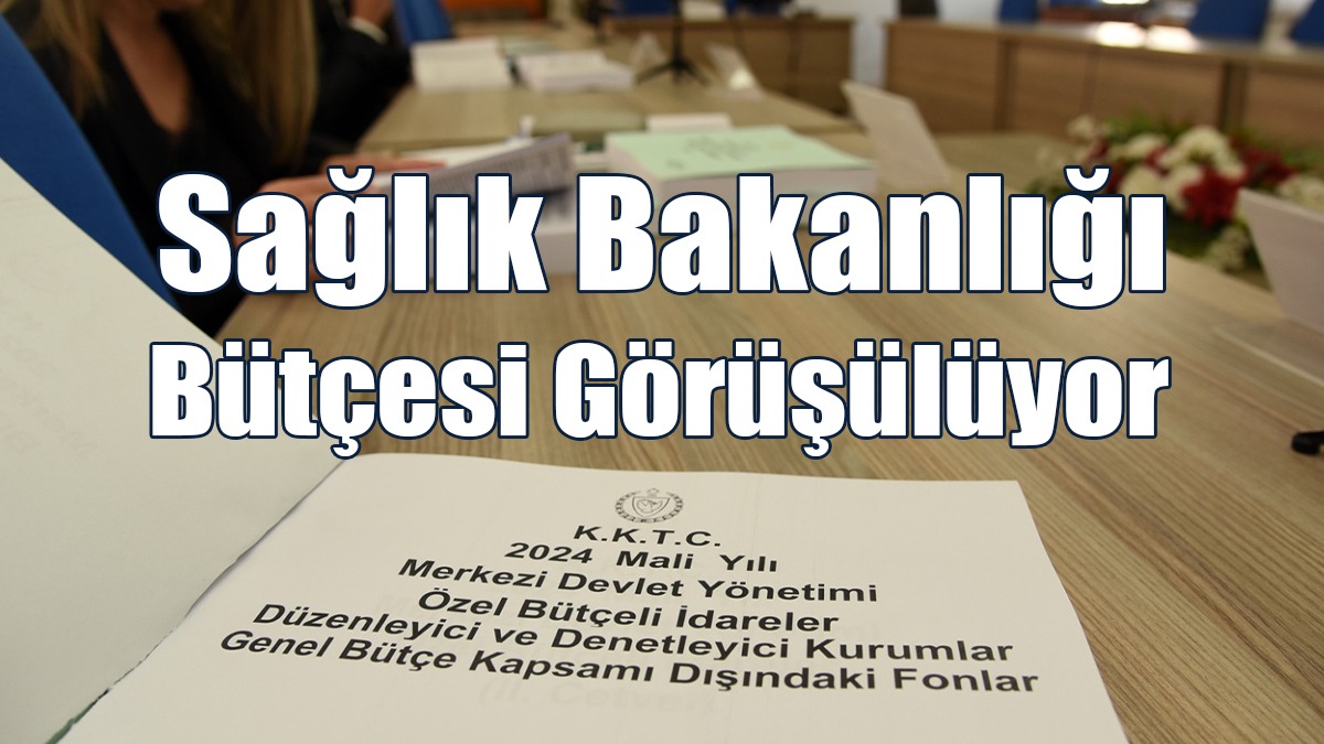 Sağlık Bakanlığı Bütçesi Komitede Görüşülmeye Devam Ediyor