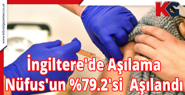 İngiltere'de Aşılama; Nüfus'un %79.2'si  Aşılandı
