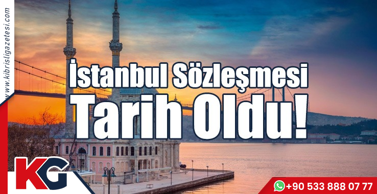 İstanbul Sözleşmesi Tarih Oldu!