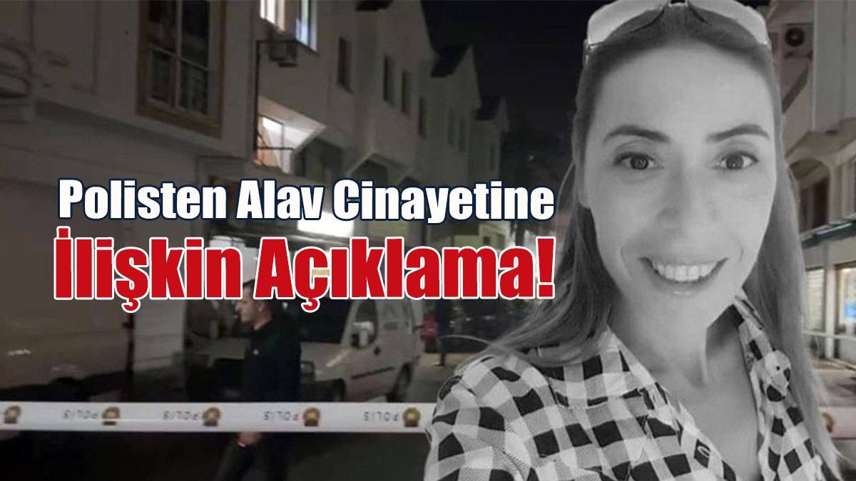 Polisten Alav Cinayetine İlişkin Açıklama!