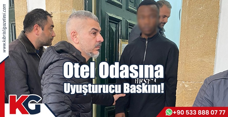 Otel Odasına Uyuşturucu Baskını!