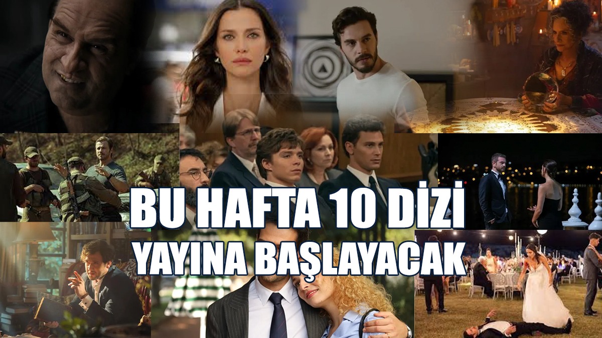 Bu Hafta 10 Dizi Yayına Başlayacak