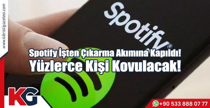 Spotify İşten Çıkarma Akımına Kapıldı! Yüzlerce Kişi Kovulacak!