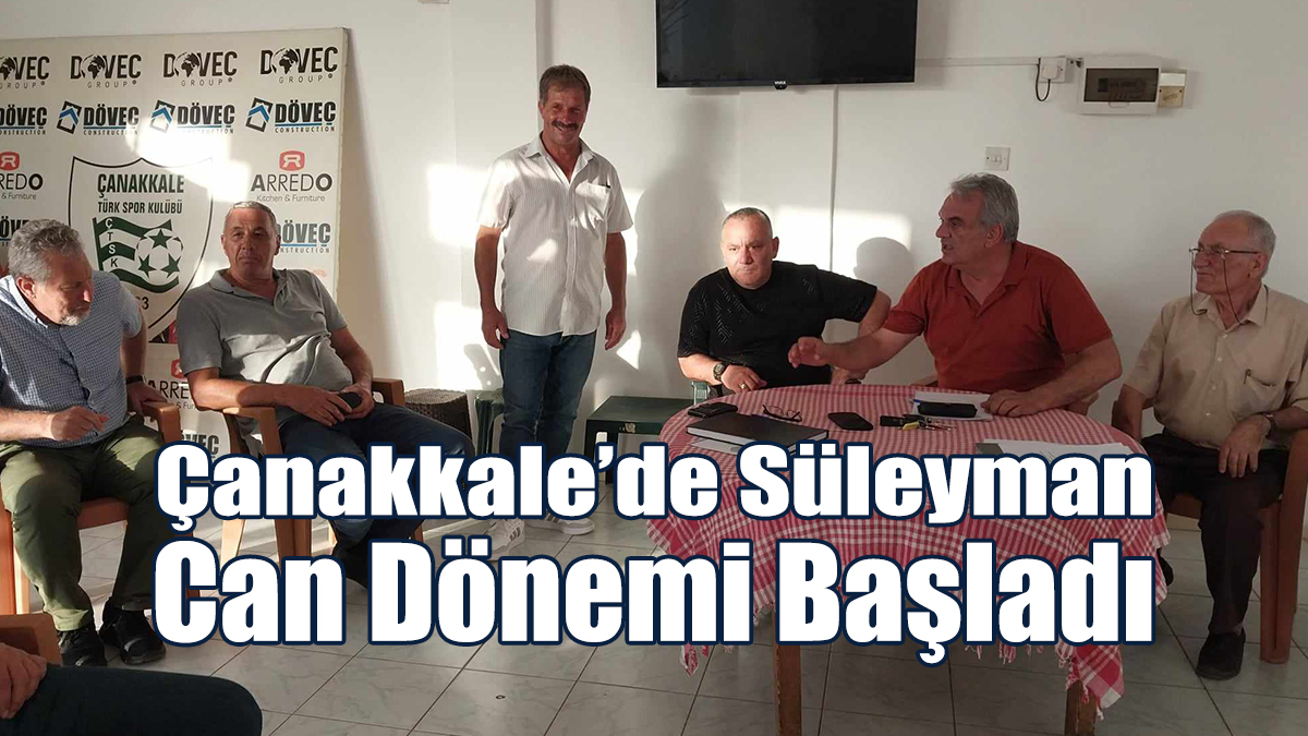 Çanakkale’de Süleyman Can Dönemi Başladı