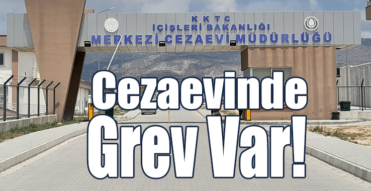 Cezaevinde Grev Var!