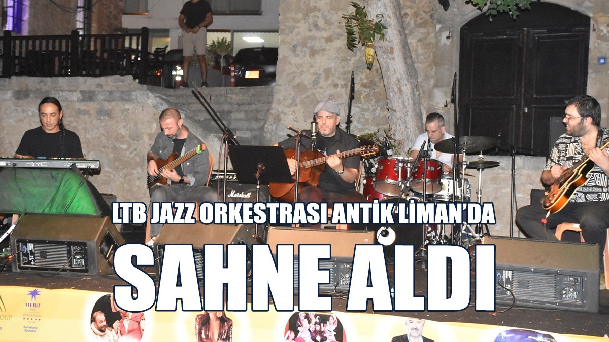 LTB Jazz Orkestrası Antik Liman’da Sahne Aldı