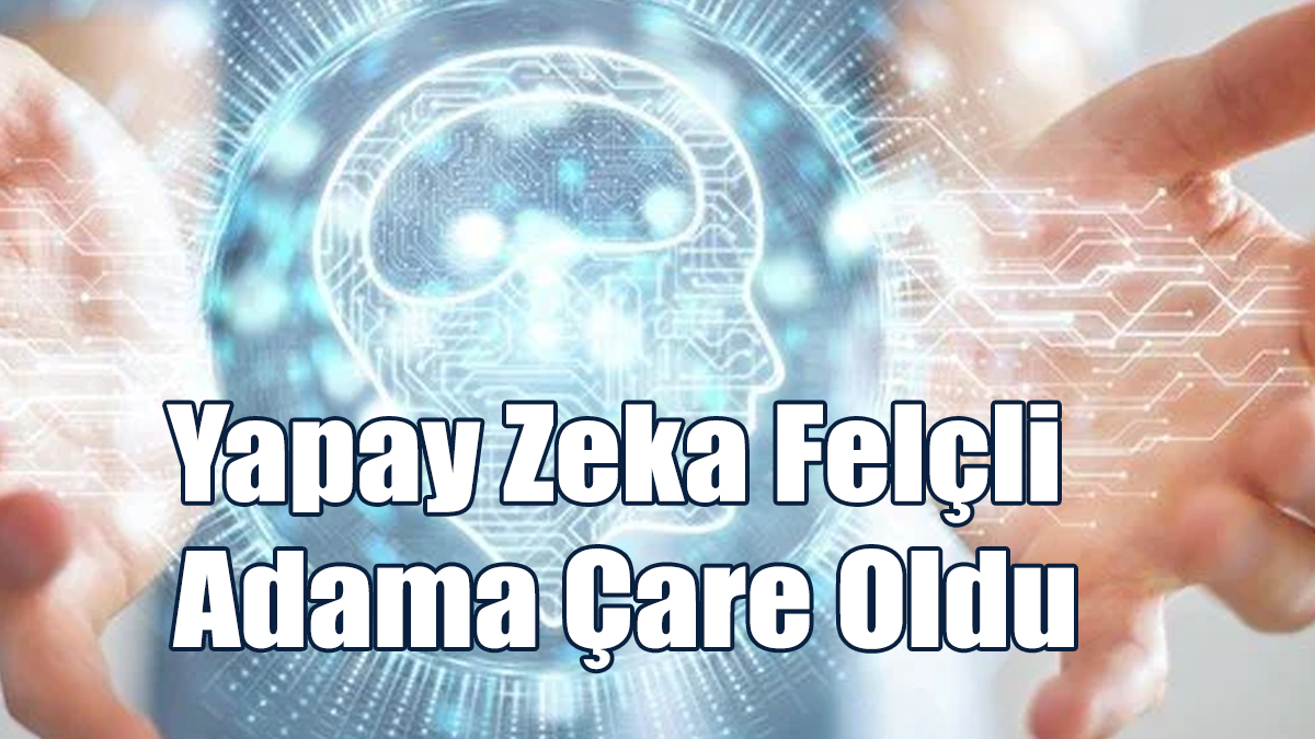 Yapay Zeka Felçli Adama Çare Oldu
